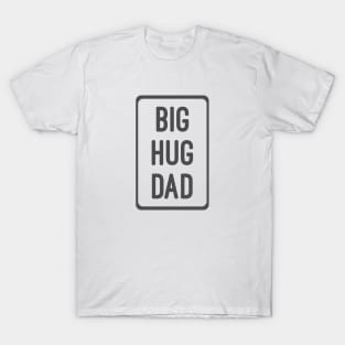 big hug dad white version T-Shirt